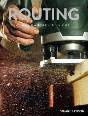 Routing: A Woodworker's Guide
by Stuart Lawson