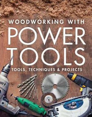 Woodworking with Power Tools:
Tools, Techniques & Projects
by Editors of Fine Woodworking