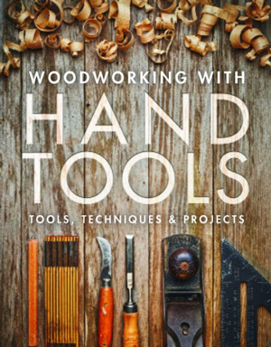 Woodworking with Hand Tools:
Tools, Techniques & Projects
by Editors of Fine Woodworking