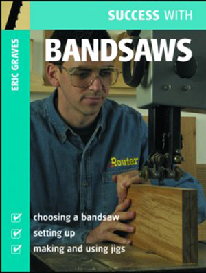 Success with Bandsaws