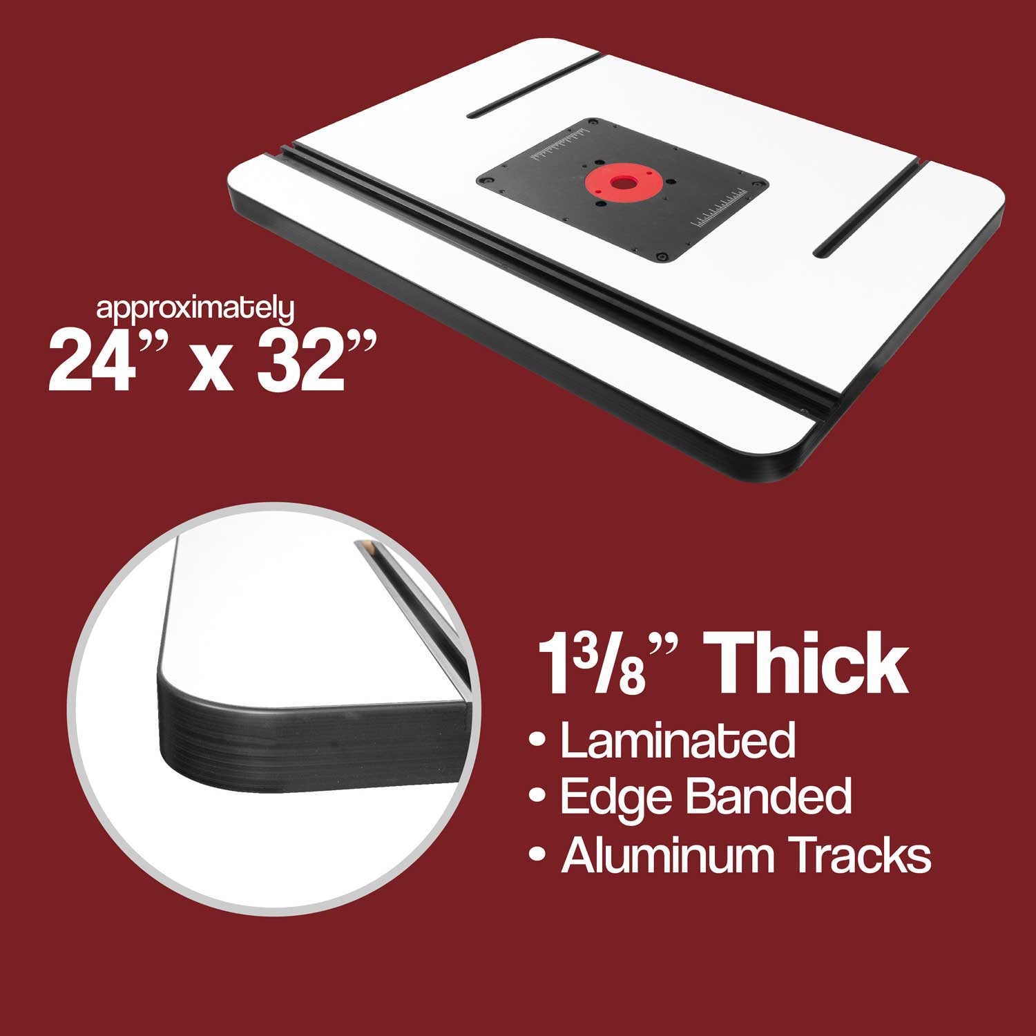 Industry leading 1-3/8” thick MDF router table that is laminated on both the top and bottom